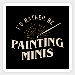 Rather Be Painting Minis Funny Wargaming Magnet